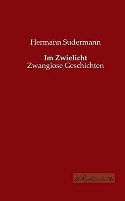 Im Zwielicht: Zwanglose Geschichten