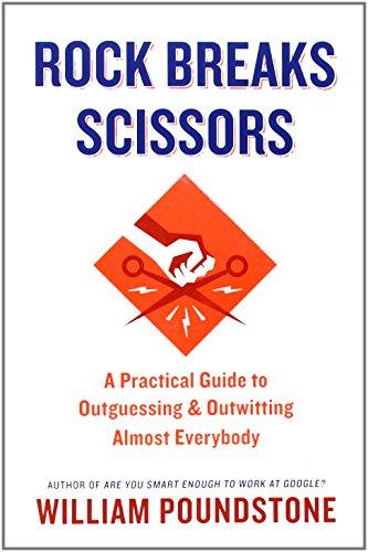 Rock Breaks Scissors: A Practical Guide to Outguessing and Outwitting Almost Everybody