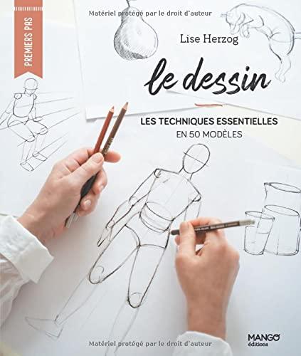 Le dessin : les techniques essentielles en 50 modèles