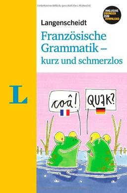 Langenscheidt Französische Grammatik - kurz und schmerzlos - Buch mit Download: (Langenscheidt Grammatik - kurz und schmerzlos)