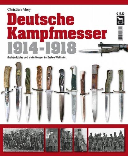 Deutsche Kampfmesser 1914-1918: Grabendolche und zivile Messer im Ersten Weltkrieg