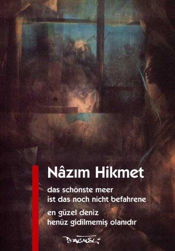 Das schönste Meer ist das noch nicht befahrene /En Güzel Deniz Henüz Gidilmemis Olanidir: Gedichte deutsch /türkisch