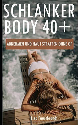 Schlanker Body 40+: Abnehmen und Haut straffen ohne OP