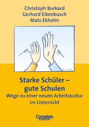 Praxisbuch: Starke Schüler - gute Schulen. Wege zu einer neuen Arbeitskultur im Unterricht