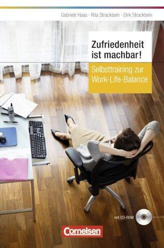 Zufriedenheit ist machbar: Selbsttraining zur Work-Life-Balance mit CD-ROM