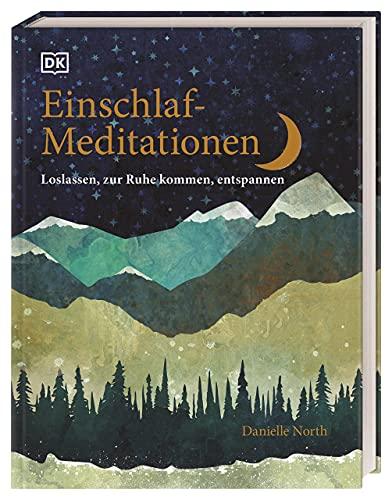 Einschlaf-Meditationen: Loslassen, zur Ruhe kommen, entspannen