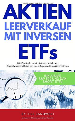 Aktien Leerverkauf mit inversen ETFs: Wie Privatanleger mit einfachen Mitteln und überschaubarem Risiko von einem Bärenmarkt profitieren können