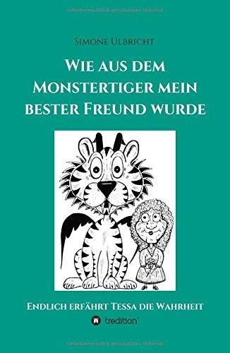 Wie aus dem Monstertiger mein bester Freund wurde: Endlich erfährt Tessa die Wahrheit