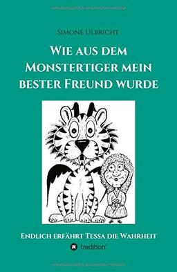 Wie aus dem Monstertiger mein bester Freund wurde: Endlich erfährt Tessa die Wahrheit