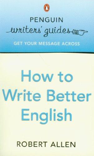 Penguin Writers' Guides: How to Write Better English