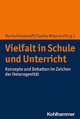 Vielfalt in Schule und Unterricht: Konzepte und Debatten im Zeichen der Heterogenität