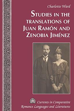 Studies in the Translations of Juan Ramón and Zenobia Jiménez (Currents in Comparative Romance Languages and Literatures)