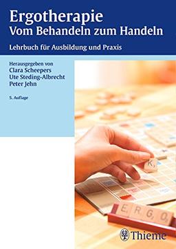 Ergotherapie Vom Behandeln zum Handeln: Lehrbuch für die theoretische und praktische Ausbildung