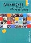 Geschichte kennen und verstehen - neu. Ausgabe für sechsstufige Realschulen in Bayern: Geschichte kennen und verstehen, Bd.9 : 9. Jahrgangsstufe