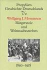 Propyläen Geschichte Deutschlands, 11 Bde., Bd.7/2, Bürgerstolz und Weltmachtstreben