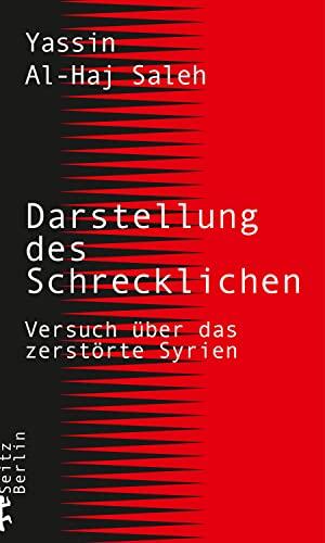 Darstellung des Schrecklichen: Versuch über das zerstörte Syrien