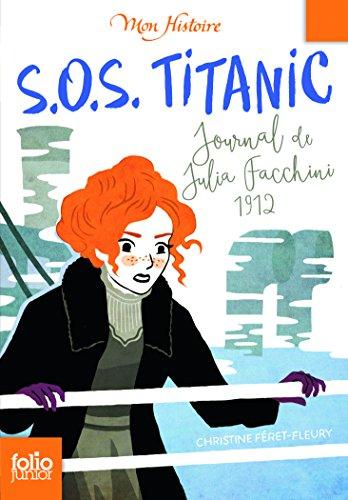 S.O.S Titanic : journal de Julia Facchini, 1912