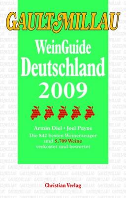 Gault Millau WeinGuide Deutschland 2009: Die 900 besten Weinerzeuger und 7024 Weine verkostet und bewertet