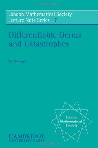 Differentiable Germs and Catastrophes (London Mathematical Society Lecture Note Series, Band 17)