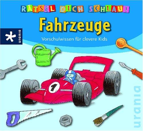 Rätsel dich schlau - Fahrzeuge: Vorschulwissen für clevere Kids