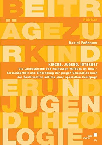 Kirche, Jugend, Internet:  Die Landeskirche von Kurhessen Waldeck im Netz (Beiträge zur Kinder und Jugendtheologie, Band 35)