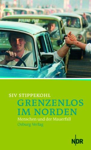 Grenzenlos im Norden: Menschen und der Mauerfall