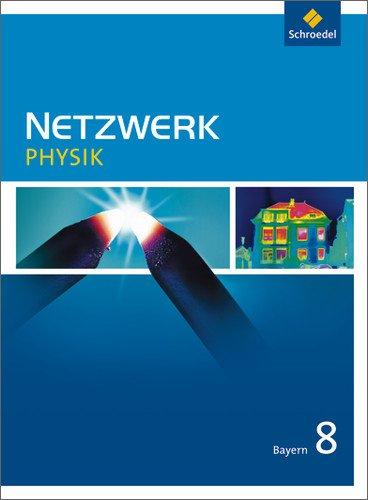 Netzwerk Physik - Ausgabe 2005 Bayern: Schülerband 8