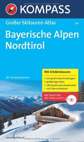 Bayerische Alpen - Nordtirol: 100 Tagestouren für Genießer. Großer Skitouren-Atlas