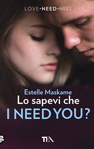 Lo sapevi che I need you?