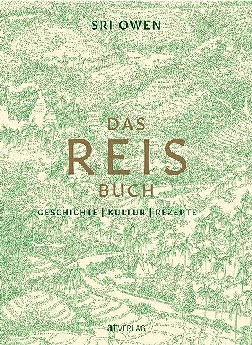 Das Reis-Buch: Geschichte, Kultur, Rezepte