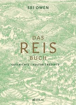 Das Reis-Buch: Geschichte, Kultur, Rezepte