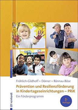 Prävention und Resilienzförderung in Kindertageseinrichtungen - PRiK: Ein Förderprogramm