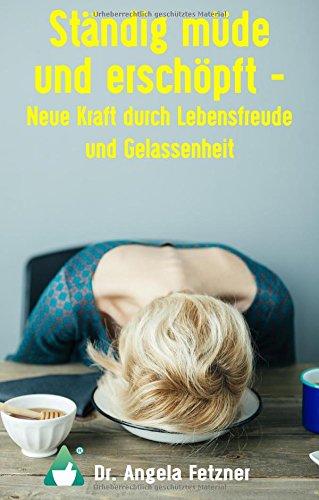 Ständig müde und erschöpft - Neue Kraft durch Lebensfreude und Gelassenheit