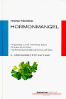 Hormonmangel. Theorie und Praxis der pflanzlichen Hormondrüsenstimulation