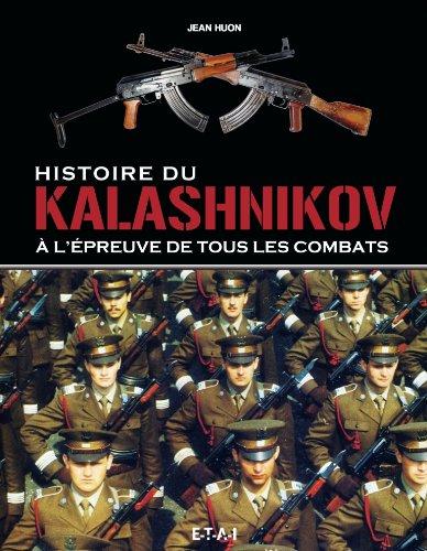 Histoire du kalashnikov : à l'épreuve de tous les combats