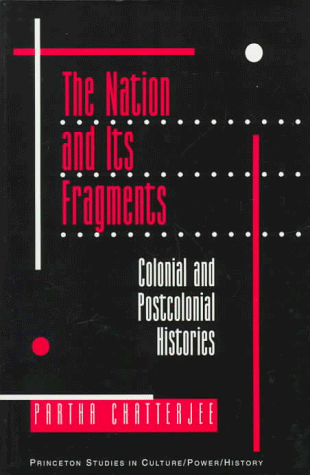 The Nation and Its Fragments: Colonial and Postcolonial Histories (Princeton Studies in Culture/Power/History (Paperback))