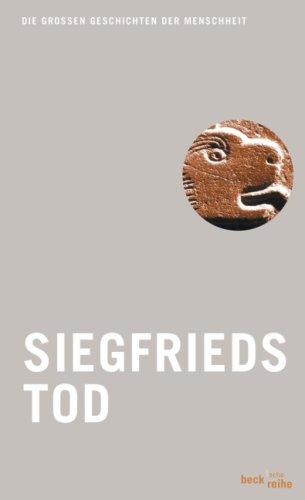 Siegfrieds Tod: Nibelungenlied: Die großen Geschichten der Menschheit