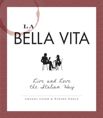 La Bella Vita: Live and Love the Italian Way