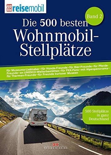 Die 500 besten Wohnmobil-Stellplätze: 500 Stellplätze in ganz Deutschland