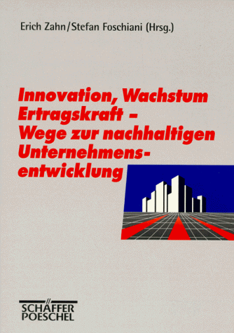 Innovation, Wachstum, Ertragskraft, Wege zur nachhaltigen Unternehmensentwicklung