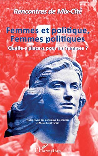 Femmes et politique, femmes politiques : quelle-s place-s pour les femmes ?