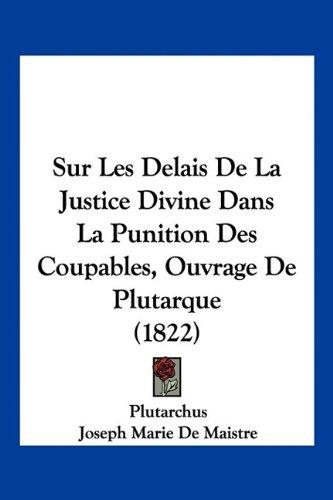 Sur Les Delais De La Justice Divine Dans La Punition Des Coupables, Ouvrage De Plutarque (1822)