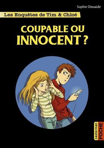 Les enquêtes de Tim & Chloé. Vol. 8. Coupable ou innocent ?