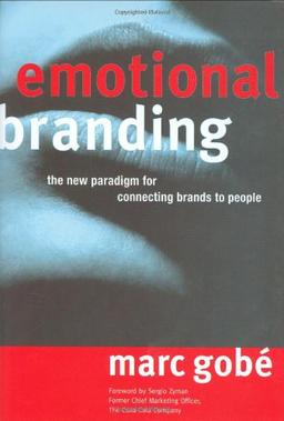 Emotional Branding: The New Paradigm for Connecting Brands to People