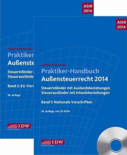 Praktiker-Handbuch Außensteuerrecht 2014: Steuerinländer mit Auslandsbeziehungen Steuerausländer mit Inlandsbeziehungen. Bd. 1: Nationale Vorschriften. Bd. 2: EU-Vorschriften und DBA-Recht