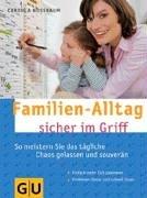 Familien-Alltag sicher im Griff: So meistern Sie das tägliche Chaos gelassen und souverän (GU Textratgeber Partnerschaft & Familie)