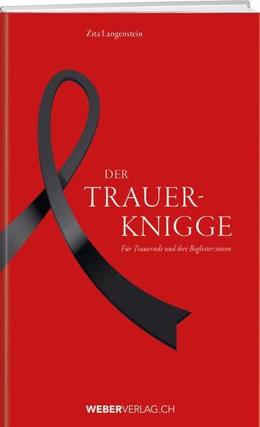 Der Trauer-Knigge: Für Trauernde und ihre Begleiter:innen