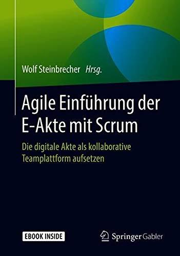 Agile Einführung der E-Akte mit Scrum: Die digitale Akte als kollaborative Teamplattform aufsetzen