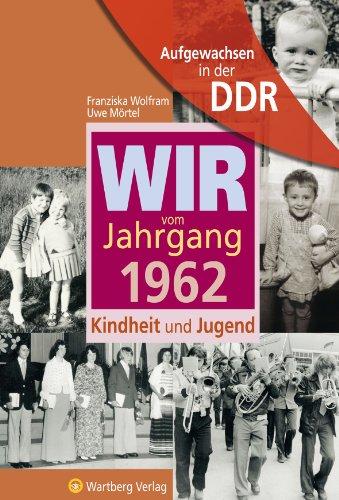 Aufgewachsen in der DDR - Wir vom Jahrgang 1962 - Kindheit und Jugend