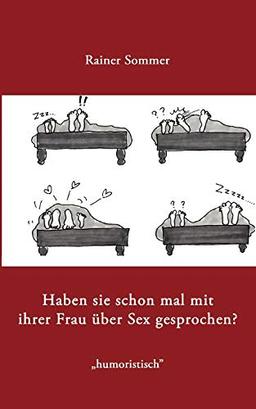 Haben Sie schon mal mit Ihrer Frau über Sex gesprochen?: oder Ist Leistung messbar?